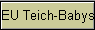 EU Teich-Babys